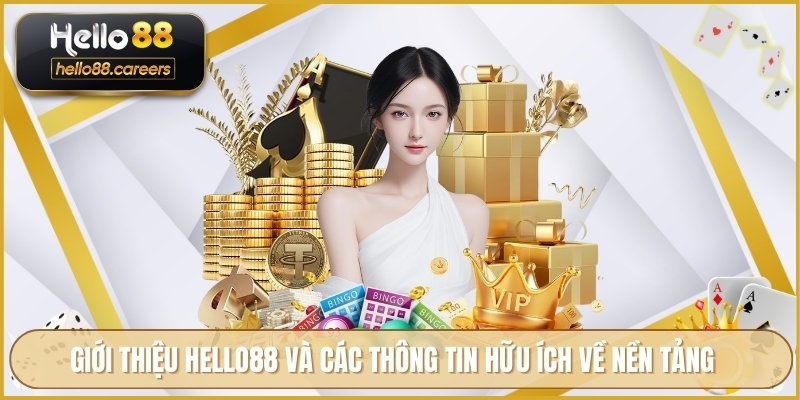 Giới Thiệu HELLO88 - Nền Tảng Toàn Diện Và Cam Kết Minh Bạch 1 Giới thiệu HELLO88 và các thông tin hữu ích về nền tảng