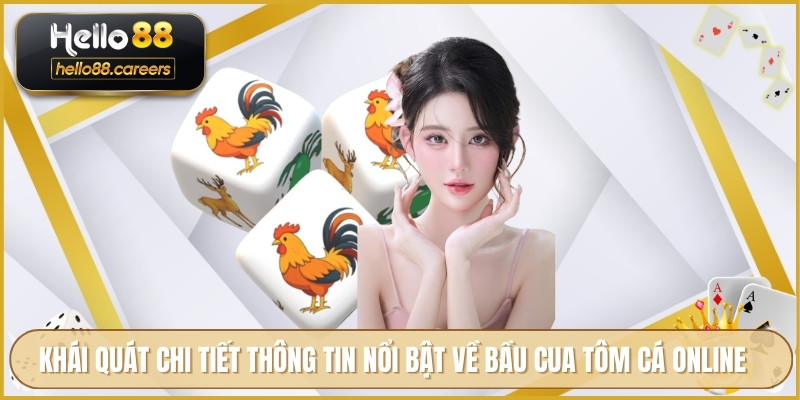 Bầu Cua Tôm Cá Online HELLO88 - Trực Tuyến An Toàn Minh Bạch 2 Khái quát chi tiết thông tin nổi bật về bầu cua tôm cá online