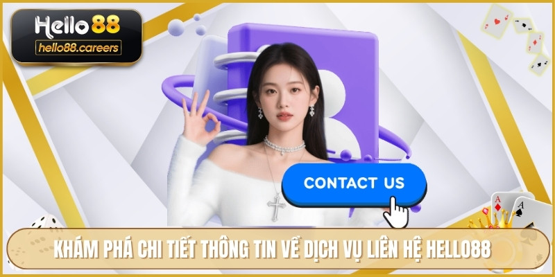 Khám phá chi tiết thông tin về dịch vụ liên hệ HELLO88