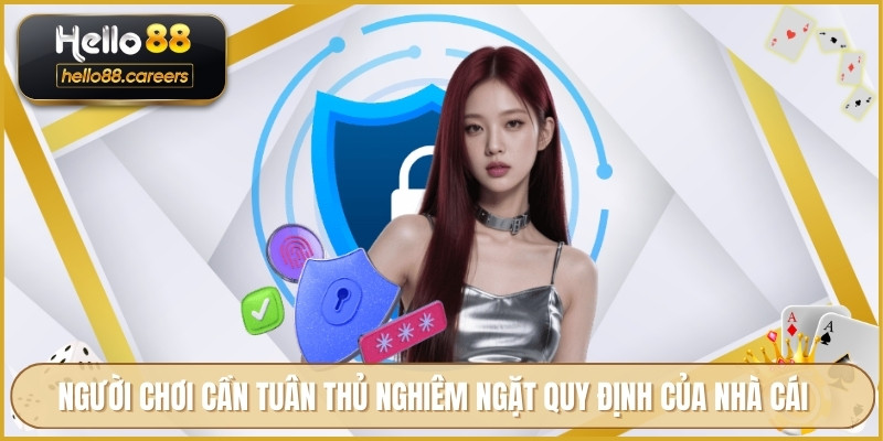 Người chơi cần tuân thủ nghiêm ngặt quy định của nhà cái