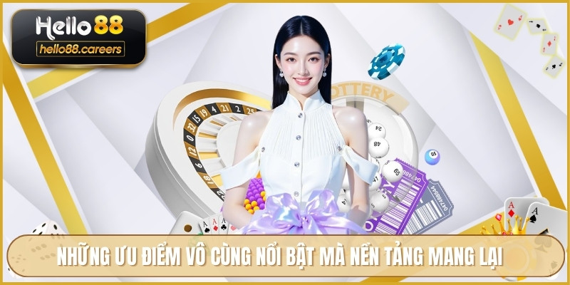 Giới Thiệu HELLO88 - Nền Tảng Toàn Diện Và Cam Kết Minh Bạch 2 Những ưu điểm vô cùng nổi bật mà nền tảng mang lại