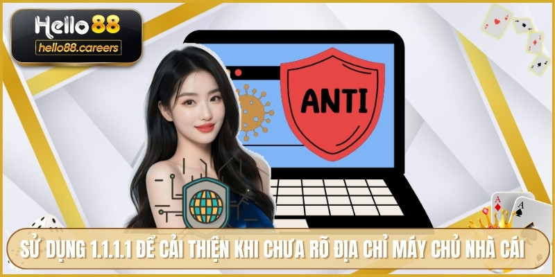 HELLO88 Đặt Máy Chủ Ở Đâu Về Hạ Tầng Và Vị Trí Máy Chủ Chính 5 Sử dụng 1.1.1.1 để cải thiện khi chưa rõ địa chỉ máy chủ nhà cái