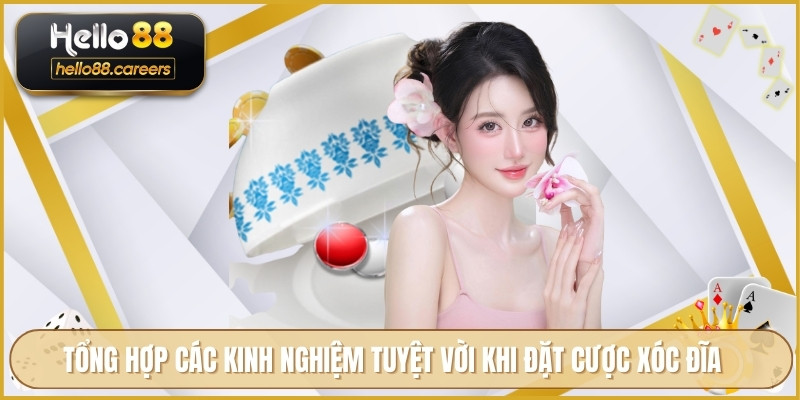 Xóc Đĩa Online HELLO88 - Quy Tắc Cơ Bản Cùng Mẹo Cược Hay 4 Tổng hợp các kinh nghiệm tuyệt vời khi đặt cược xóc đĩa