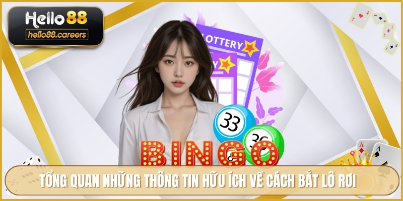 Cách Bắt Lô Rơi HELLO88 - Kinh Nghiệm Phân Tích Mẹo Cược Hay 2 Tổng quan những thông tin hữu ích về cách bắt lô rơi