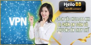 Cách Vào HELLO88 Khi Bị Chặn