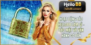 Hoạt Động Bảo HELLO88 Làm Gì