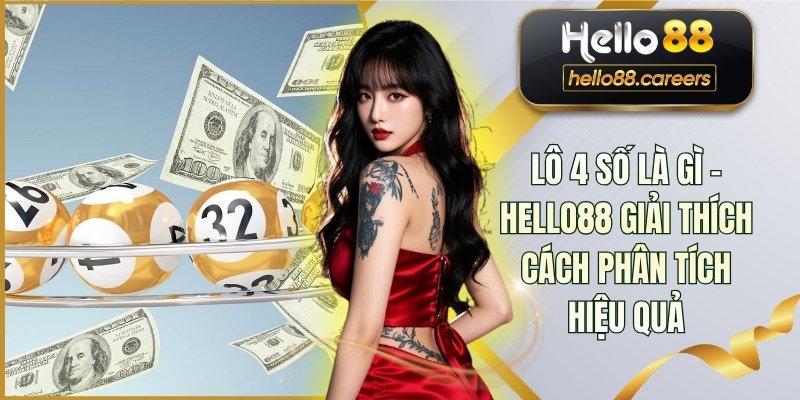 Lô 4 Số Là Gì - HELLO88 Giải Thích Cách Phân Tích Hiệu Quả 1 Lô 4 Số Là Gì